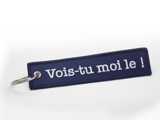 Porte-clés VOIS-TU MOI LE !